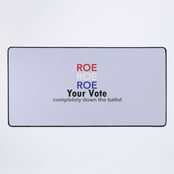 Item preview, Roe Roe Roe Your Vote Completely Down The Ballot designed and sold by sbe-zone.
