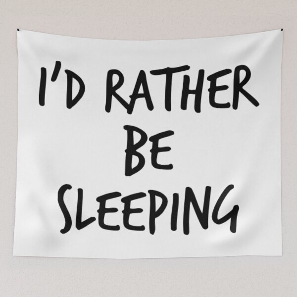 Item preview, I'd Rather Be Sleeping. Funny Lack Of Sleep Saying designed and sold by That Cheeky Tee.