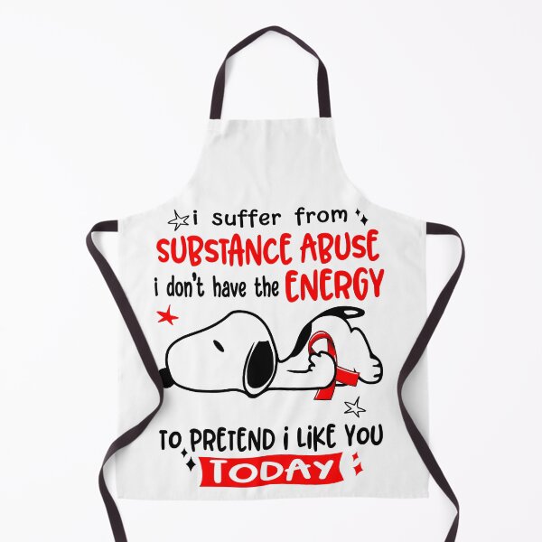 Item preview, I Suffer From Substance Abuse I Do Not Have The Energy To Pretend I Like You Today designed and sold by Wlsnpeggy.