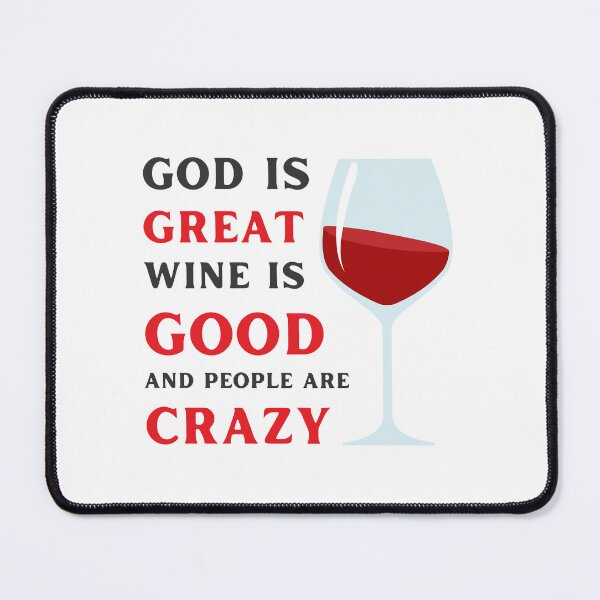 Item preview, God Is Great Wine Is Good And People Are Crazy for Wine Lovers designed and sold by appareltolove.