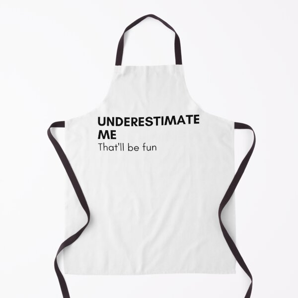 Item preview, Underestimate Me That'll Be Fun. Funny Sarcastic Saying. designed and sold by That Cheeky Tee.