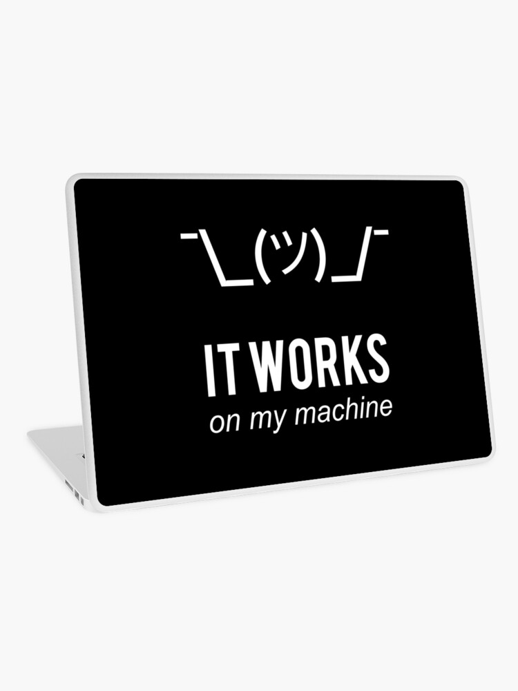 It Works On My Machine Lustiges Weisses Design Fur Programmierer Entwickler Laptop Folie Von Ramiro Redbubble