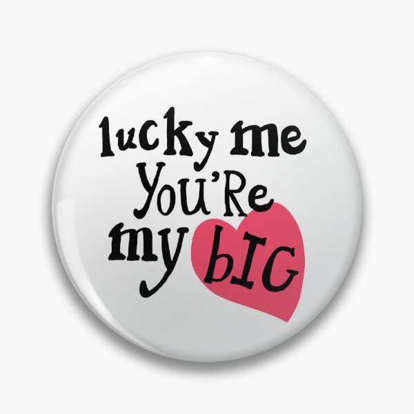Item preview, Lucky Me You're My Big designed and sold by slimmestshady.