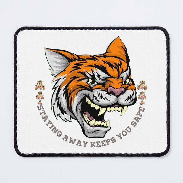 Item preview, TIGER SAY STAYING AWAY KEEPS YOU SAFE designed and sold by Scopestor.