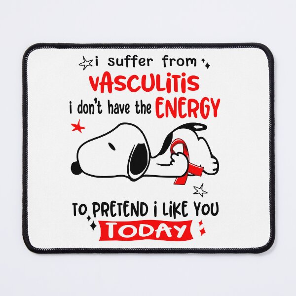 Item preview, I Suffer From Vasculitis I Do Not Have The Energy To Pretend I Like You Today designed and sold by Wlsnpeggy.