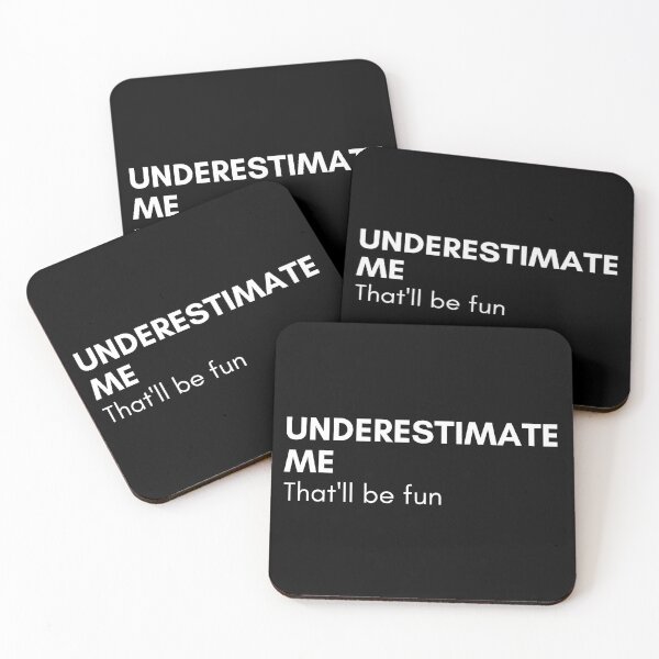 Item preview, Underestimate Me That'll Be Fun. Funny Sarcastic Saying. designed and sold by That Cheeky Tee.