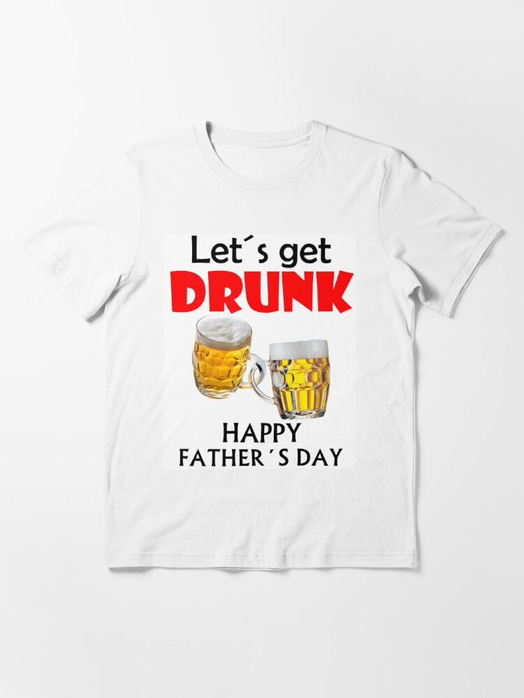 Camiseta «Consigamos el día del padre borracho y feliz» de tambelini |  Redbubble