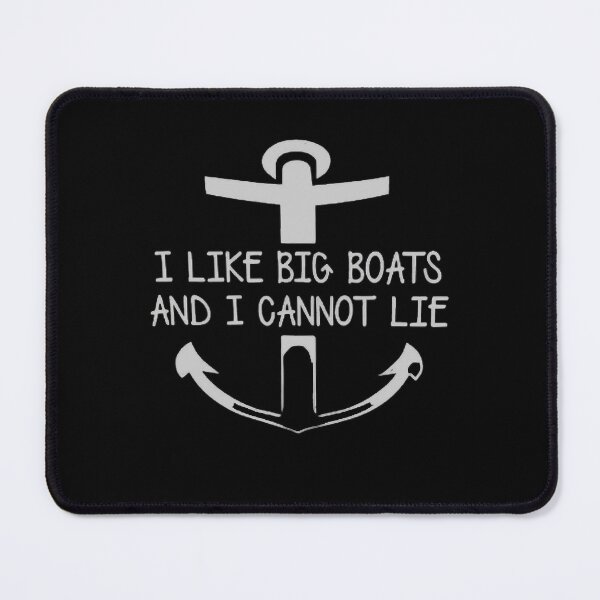 Item preview, I Like Big Boats And I Cannot Lie designed and sold by AlexaZankl.