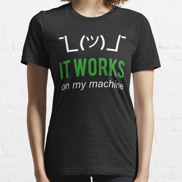It works on my machine - Programmer Excuse - White/Green Text Design Essential T-Shirt