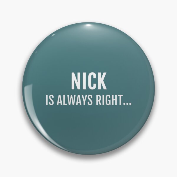 Item preview, Nick Is Always Right Name Saying designed and sold by ZinGui.