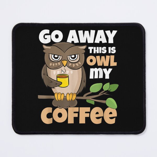 Item preview, Coffee Drinker This Is Owl My Coffee Lover Caffeine designed and sold by tammyrange.