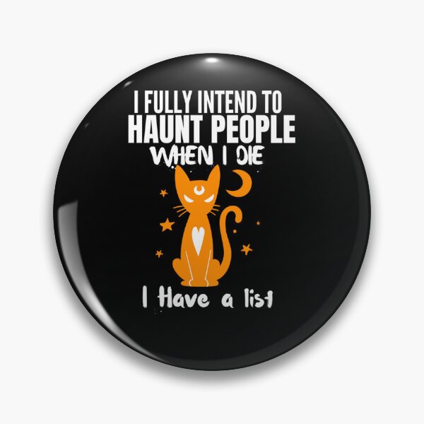 Item preview, I Fully intend to Haunt People When I Die I Have a List Cat designed and sold by tammyrange.