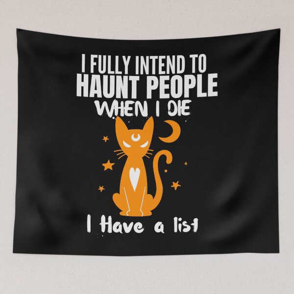 Item preview, I Fully intend to Haunt People When I Die I Have a List Cat designed and sold by tammyrange.
