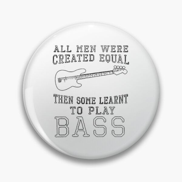 Item preview, all men were created equal then some learnt to play bass designed and sold by HypatiaMark.
