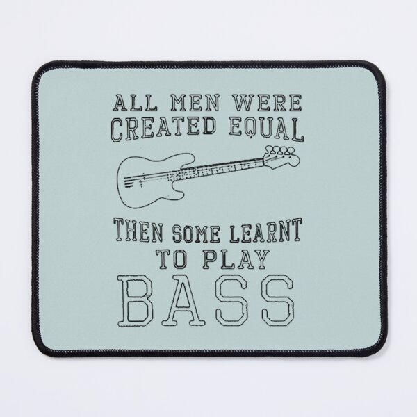 Item preview, all men were created equal then some learnt to play bass designed and sold by HypatiaMark.