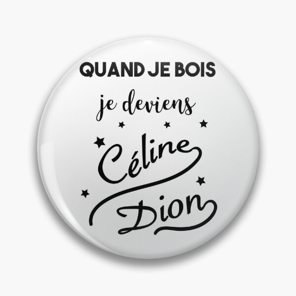 Item preview, When I drink I become Celine Dion    designed and sold by WhiteCrowCraft.