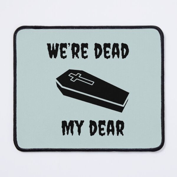 Item preview, We’re Dead My Dear designed and sold by HypatiaMark.