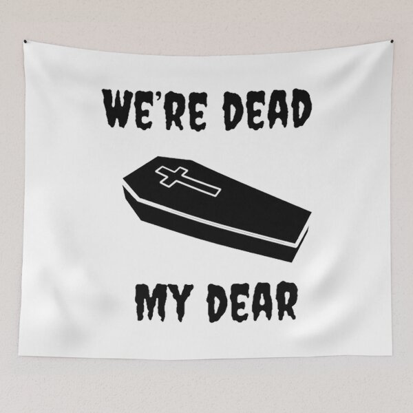 Item preview, We’re Dead My Dear designed and sold by HypatiaMark.