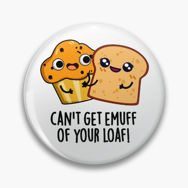 Item preview, Can't Get Emuff Of Your Loaf Funny Food Puns  designed and sold by punnybone.