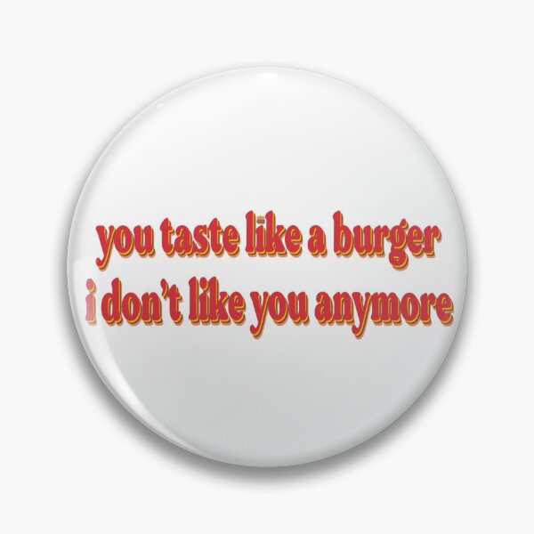 Item preview, You Taste Like A Burger designed and sold by zozospetals.