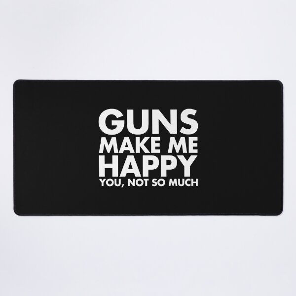 Item preview, Guns Make Me Happy You Not So Much - Funny Gun Lover designed and sold by Chilwami.