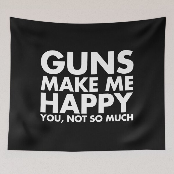 Item preview, Guns Make Me Happy You Not So Much - Funny Gun Lover designed and sold by Chilwami.