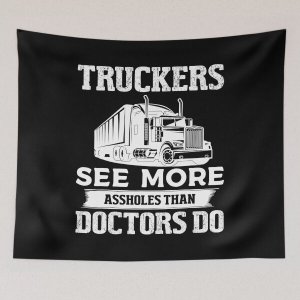 Item preview, Truckers See More Assholes Than Doctors Do Funny Truck Driver Trucking Dads designed and sold by GardNewerd.