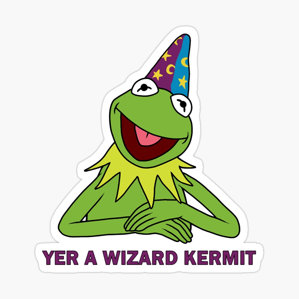 yer a wizard kermit