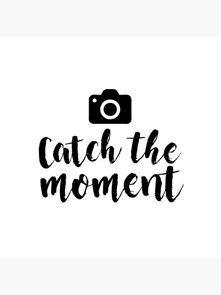 Catch The Moment Art Board Print By Catcrewsdesign Redbubble