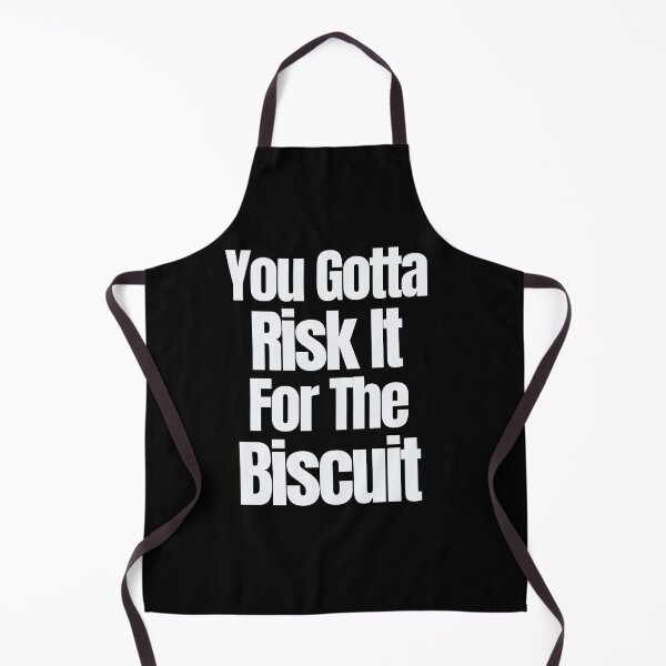 Item preview, You Gotta Risk It For The Biscuit designed and sold by Peter Stawicki.