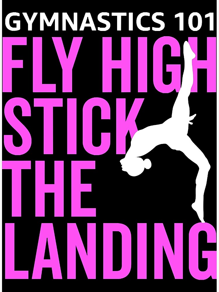 "Gymnastics 101 Fly High and Stick The Landing " Poster for Sale by