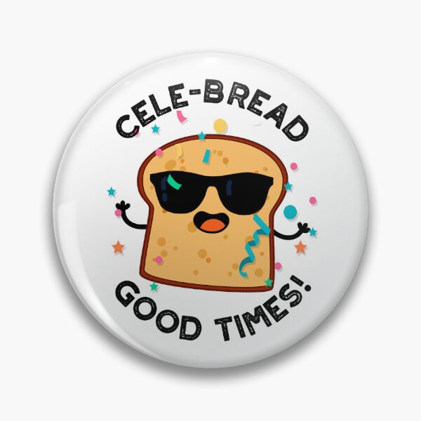 Item preview, Cele-bread Good Times Funny Bread Puns  designed and sold by punnybone.