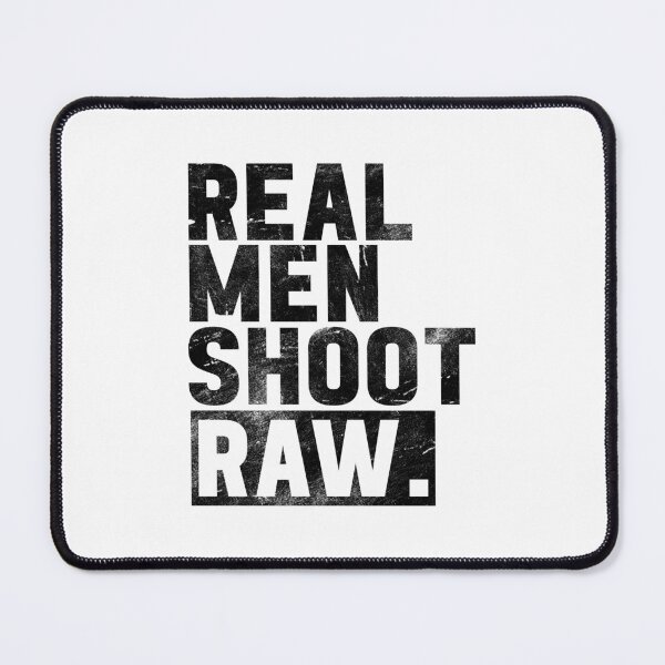 Item preview, Real Men Shoot Raw | Photography designed and sold by Picasmus Tees.