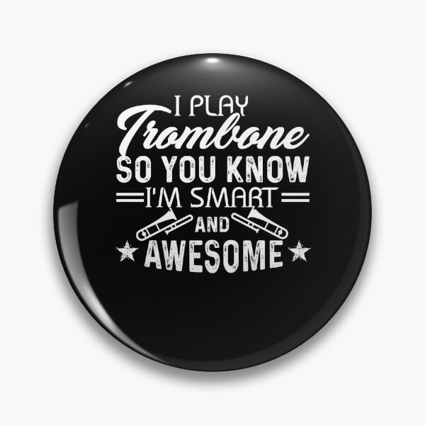 Item preview, I Play Trombone So You Know I'm Smart And Awesome designed and sold by UnknownArtistt.