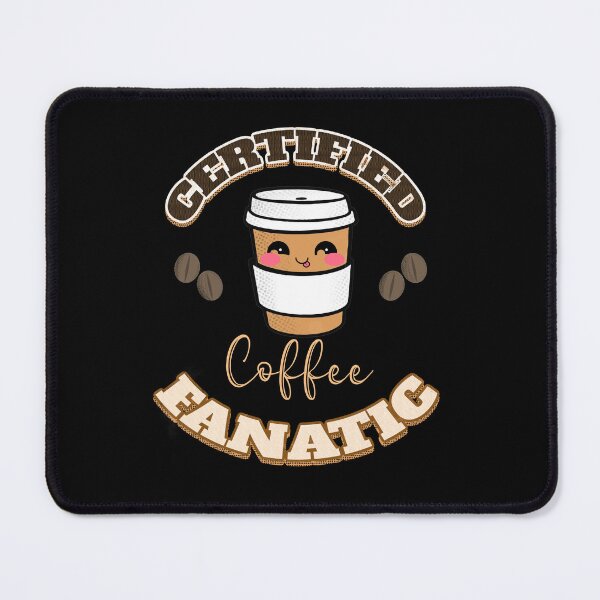Item preview, Certified coffee fanatic designed and sold by mwebba2005.