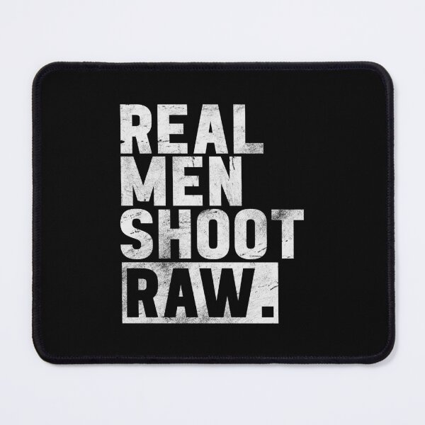 Item preview, Real Men Shoot Raw | Photography designed and sold by Picasmus Tees.