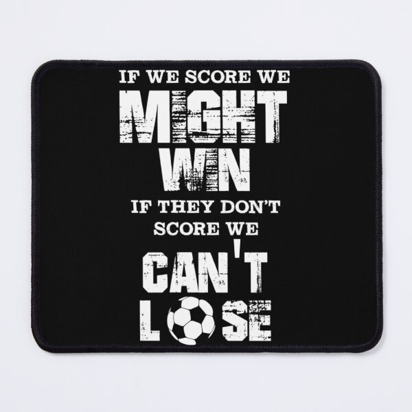 Item preview, Soccer Defender If We Score We Might Win If They Don't Score We Can't Lose Essenti designed and sold by ayeshadanaqws.