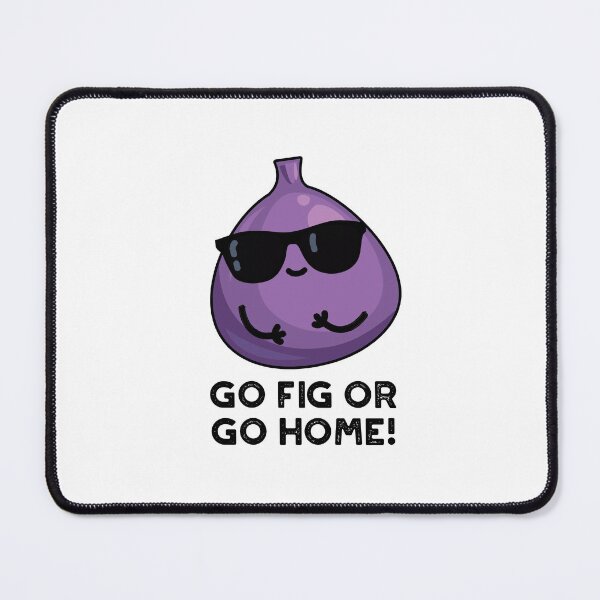 Item preview, Go Fig Or Go Home Positive Fruit Puns  designed and sold by punnybone.