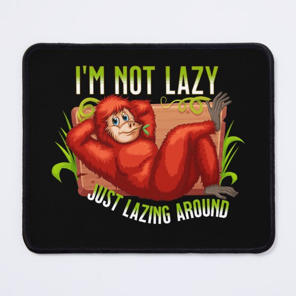 Item preview, Im Not Lazy, Just Lazing Around designed and sold by GeeHanz.