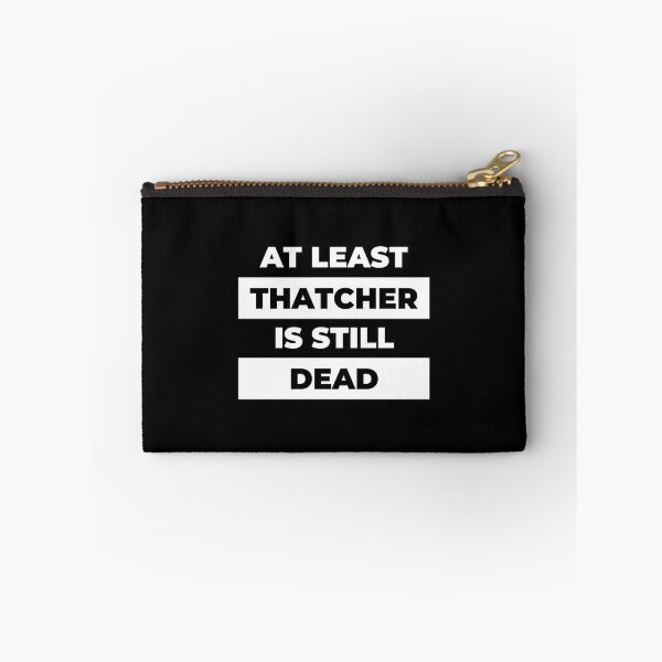 Item preview, At Least Thatcher Is Still Dead - Anti-Tory, Margaret Thatcher, Political, Politics, Anti-Government designed and sold by DreamDrawing.