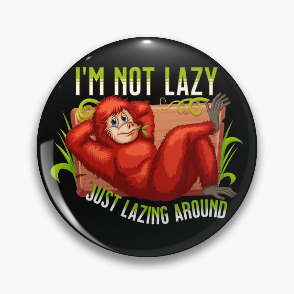 Item preview, Im Not Lazy, Just Lazing Around designed and sold by GeeHanz.