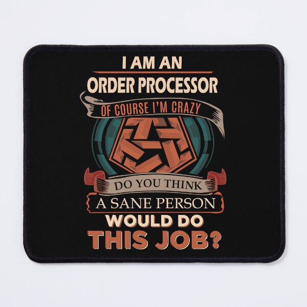Item preview, Order Processor T Shirt - Sane Person Gift Item Tee designed and sold by watkinsmat.