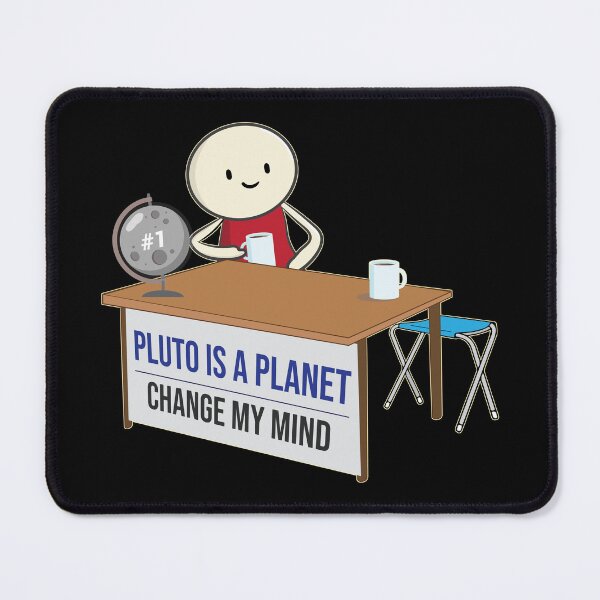 Item preview, Pluto is a planet change my mind meme funny Pluto Never Forget designed and sold by alltheprints.