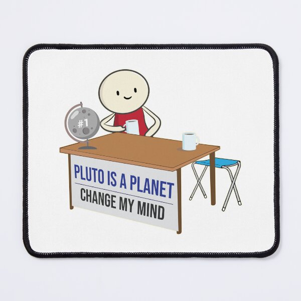 Item preview, Pluto is a planet change my mind meme funny Pluto Never Forget designed and sold by alltheprints.