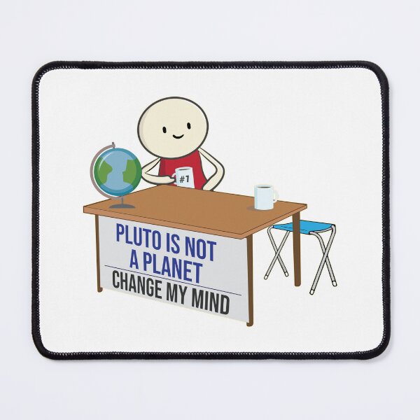 Item preview, Pluto is not a planet change my mind meme funny Pluto Joke Design designed and sold by alltheprints.