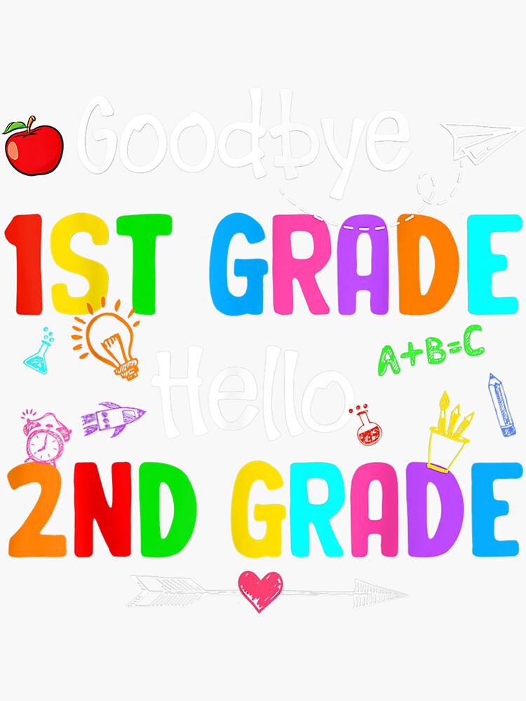 "Goodbye 1st Grade Hello 2nd Grade I Come Teacher Student T-Shirt ...