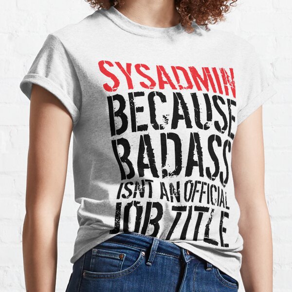 Item preview, Badass Sysadmin designed and sold by remoteart.