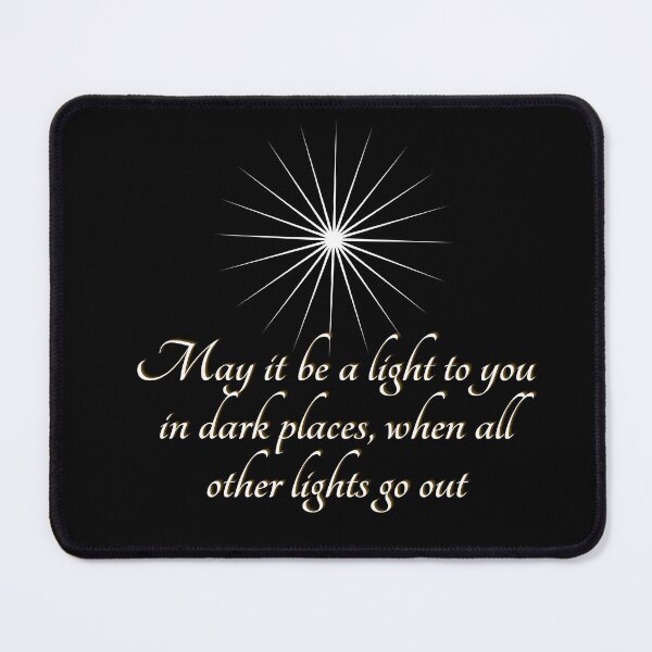 Item preview, May it be a light to you in dark places, when all other lights go out - Black designed and sold by Tolkienian.