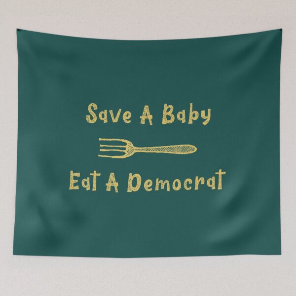 Item preview, Save A Baby Eat A Democrat designed and sold by sofarway.
