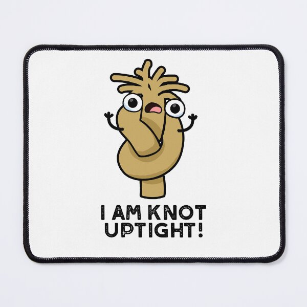 Item preview, I Am Knot Uptight Funny Rope Puns  designed and sold by punnybone.